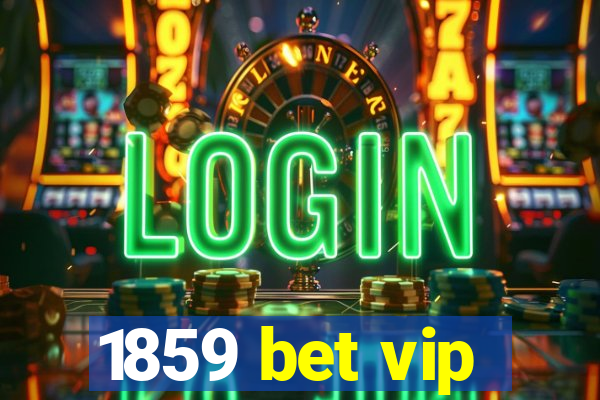 1859 bet vip